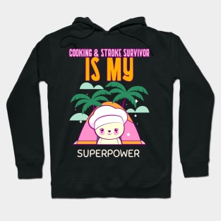 COOKING & STROKE SURVIVOR IS MY SUPERPOWER Hoodie